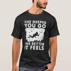 Camiseta Quanto Mais Fundo Você Vai Melhor Sente Mergulhad