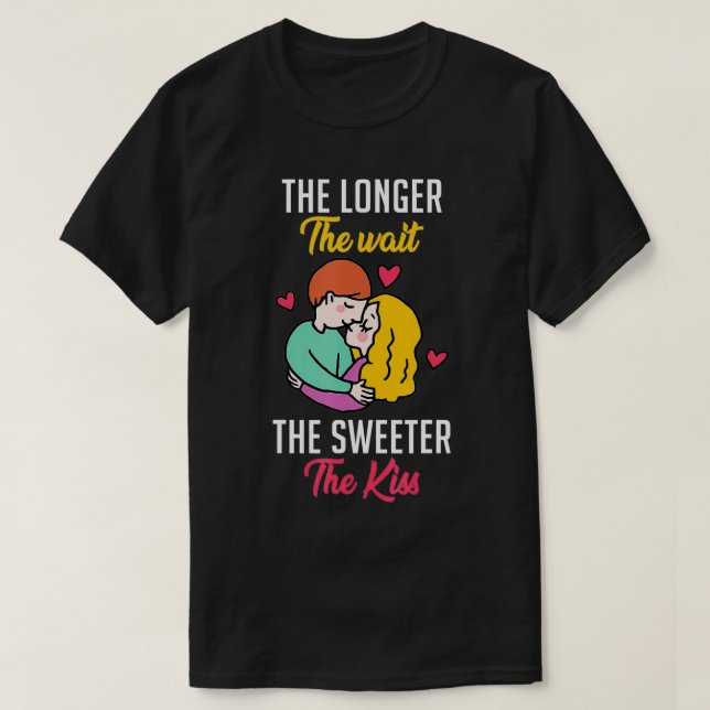 Camiseta Quanto mais longa a espera, mais doce é o primeiro (Frente do Design)