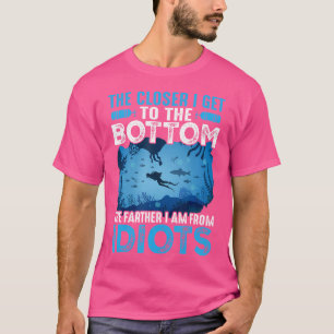 Camiseta Quanto Mais Perto Eu Chego Ao Engraçado Mergulhame