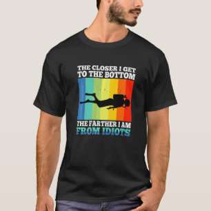 Camiseta Quanto Mais Perto Eu Chego Para O Fundo Mais Longe