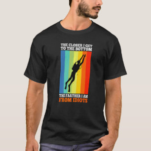 Camiseta Quanto Mais Perto Eu Chego Para O Fundo Mais Longe