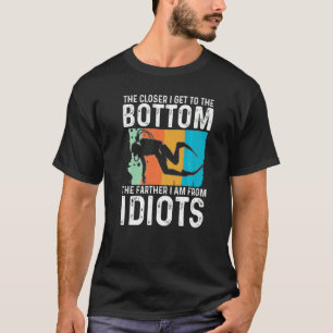 Camiseta Quanto Mais Perto Eu Chego Para O Fundo Mais Longe