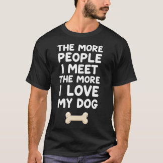 Camiseta Quanto Mais Pessoas Eu Conheço Mais Eu Amo Meu Cac