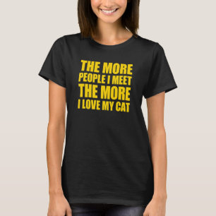 Camiseta Quanto Mais Pessoas Eu Conheço Mais Eu Amo Meu Gat