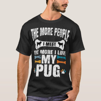 Camiseta Quanto Mais Pessoas Eu Conheço Mais Eu Amo Meu Pug