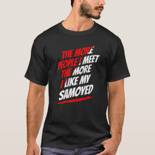 Camiseta Quanto Mais Pessoas Eu Conheço Samoyed Cão Engraça