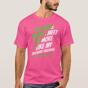 Camiseta Quanto Mais Pessoas Eu Conheço Shetland Sheepdog C