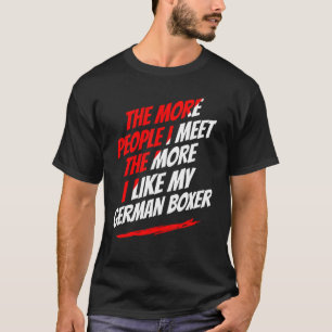 Camiseta Quanto Mais Pessoas Eu Encontro Boxer Alemão Engra
