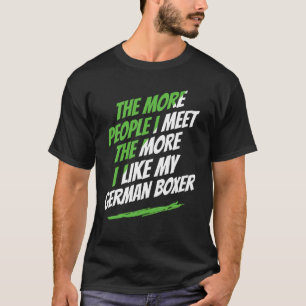 Camiseta Quanto Mais Pessoas Eu Encontro Boxer Alemão Engra
