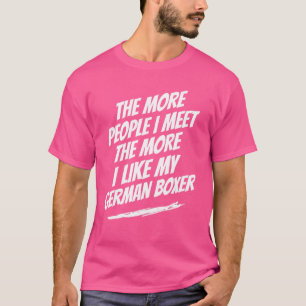 Camiseta Quanto Mais Pessoas Eu Encontro Boxer Alemão Engra