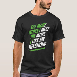 Camiseta Quanto Mais Pessoas Eu Encontro Keeshond Engraçado