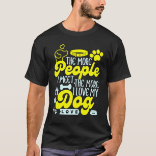 Camiseta Quanto Mais Pessoas Eu Encontro, Mais Eu Amo Meu C
