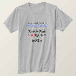 Camiseta Quanto Mais Pessoas Eu Encontro, Mais Eu Amo Meus