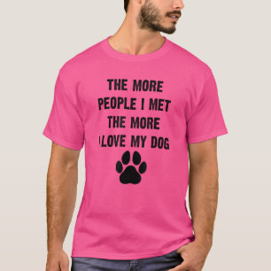 Camiseta Quanto Mais Pessoas Eu Encontro Mais Eu Amo Minha
