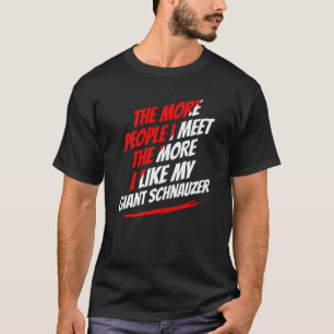 Camiseta Quanto Mais Pessoas Eu Encontro O Gigante Schnauze