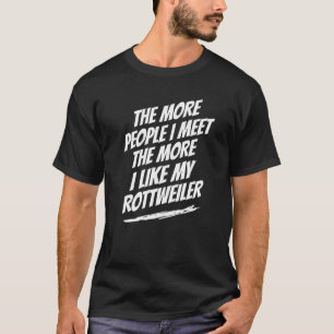 Camiseta Quanto Mais Pessoas Eu Encontro O Rottweiler, Mais