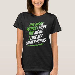Camiseta Quanto Mais Pessoas Eu Encontro Pirenéus Excelente