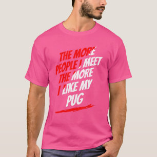 Camiseta Quanto Mais Pessoas Eu Encontro Pug Lover Engraçad