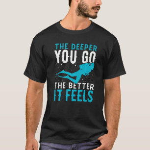 Camiseta Quanto Mais Profundo Você Vai Melhor, Sente-Se Scu