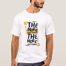 Camiseta Quanto mais você aprende, mais você ganha