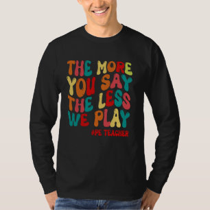 Camiseta Quanto mais você diz menos nós jogamos, menos dive