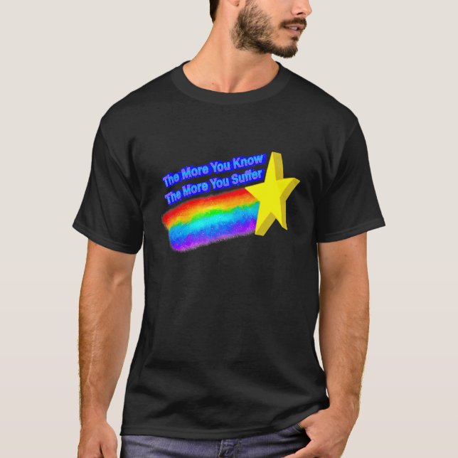 Camiseta Quanto Mais Você Sabe, Mais Sofrerá (Frente)