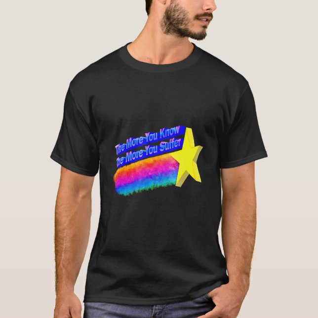 Camiseta Quanto Mais Você Sabe, Mais Sofrerá 2 (Frente)