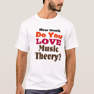 Camiseta Quanto você ama a teoria da música?