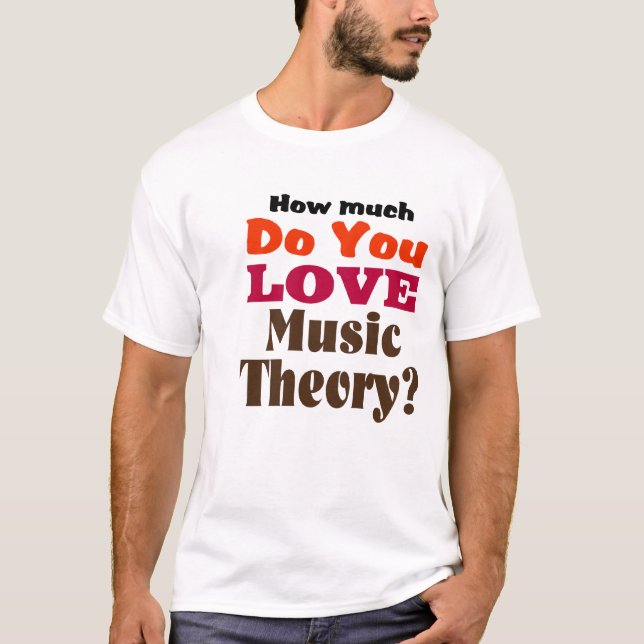 Camiseta Quanto você ama a teoria da música? (Frente)
