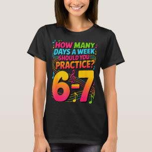 Camiseta Quantos Dias Por Semana Você Deve Praticar Música