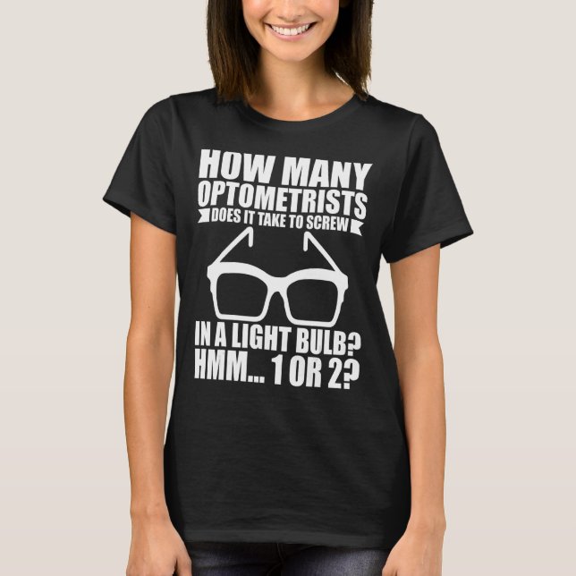 Camiseta Quantos Optometristas É Necessário Para Derramar U (Frente)