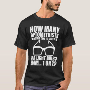 Camiseta Quantos Optometristas É Necessário Para Derramar U