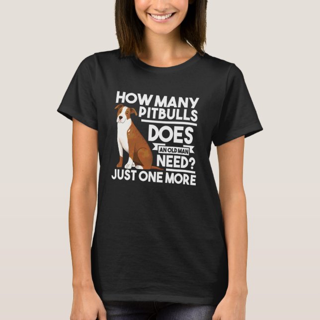Camiseta Quantos Pit Bulls um Velho Faz Pitbull (Frente)