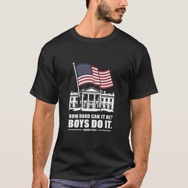 Camiseta Quão Difícil Pode Ser que os Rapazes Façam Isso Ha (Frente)