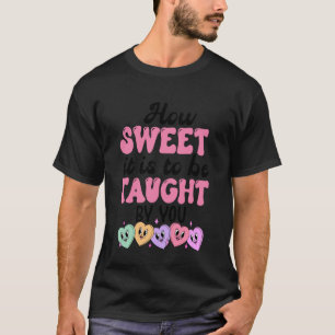Camiseta Quão doce é ser ensinado por você Professor Valent