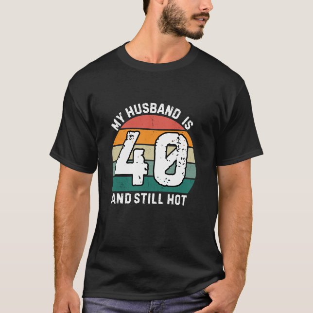 Camiseta Quarenta Marido Aniversário Meu Marido Tem 40 E Ai (Frente)