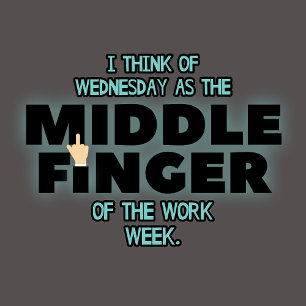 Camiseta Quarta-feira, Dedo Médio da Semana de Trabalho