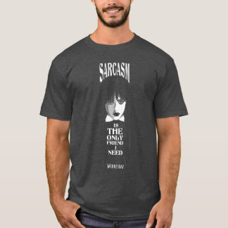 Camiseta Quarta-feira Sarcasmo é o único amigo que eu preci