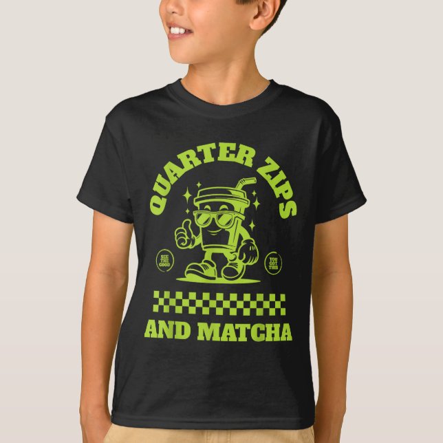 Camiseta Quarter Zips And Matcha Funny Meme Saying Design  (Frente)