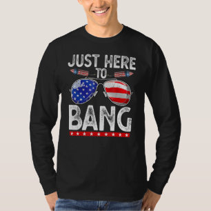 Camiseta Quarto De Julho Apenas Aqui Para Bang 4 De Julho,