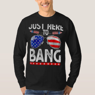 Camiseta Quarto De Julho Apenas Aqui Para Bang 4 De Julho, 