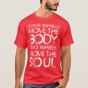 Camiseta Quatro rodas movem o corpo duas rodas movem a alma
