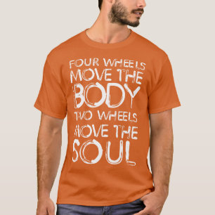 Camiseta Quatro rodas movem o corpo duas rodas movem a alma