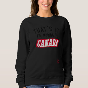 Camiseta Que 2019s It Iu2019m Moving To Canada Humor