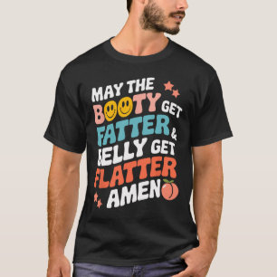 Camiseta Que A Bootada Fique Mais Gorda E A Belly Fique Mai