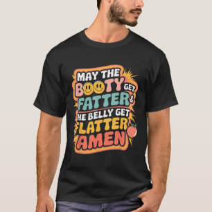Camiseta Que A Bootada Fique Mais Gorda E A Belly Fique Mai