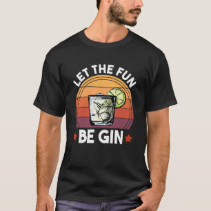 Camiseta Que a diversão ganhe Gin e Bebendo de Álcool Tônic