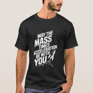 Camiseta Que a Massa Vezes Aceleração Esteja com Você Físic