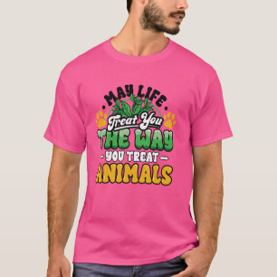 Camiseta Que A Vida Lhe Trate A Maneira De Tratar O Anti-Am