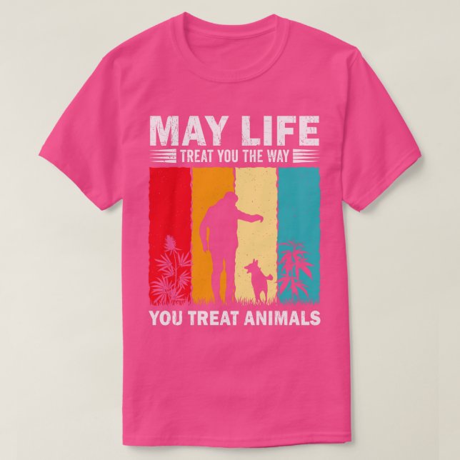 Camiseta Que A Vida Lhe Trate Da Maneira Que Tratam Os Anim (Frente do Design)
